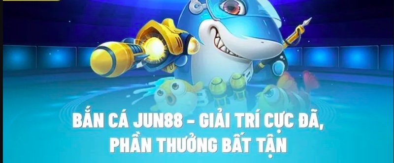 Bắn cá Jun88 hấp dẫn nhất